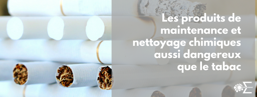 Les produits de maintenance et nettoyage chimiques aussi dangereux que le tabac